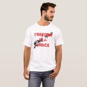 Freiheit ist eine Wahl T-Shirt (Vorne ganz)