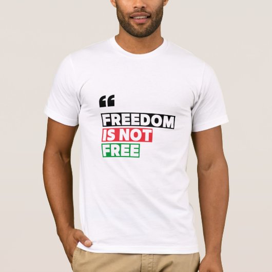 Freiheit ist kein freier Motivierend T - Shirt (Vorderseite)