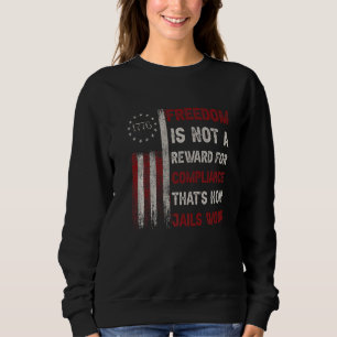 Freiheit ist keine Belohnung für Erfüllung, so ist Sweatshirt