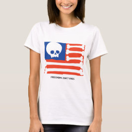 Freiheit ist nicht frei T-Shirt