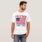 Freiheit ist nicht frei T-Shirt (Vorne ganz)