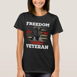 Freiheit ist nicht frei, wenn ein Veteran dafür is T-Shirt