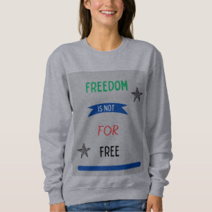 Freiheit ist nicht kostenlos sweatshirt