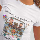 Freiheit ist nur ein anderes Wort. Unisex T-Shirt