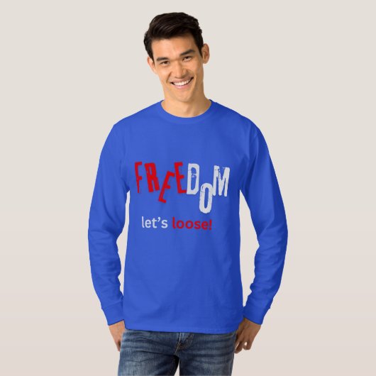 Freiheit. Lass uns los! T-Shirt (Vorne ganz)