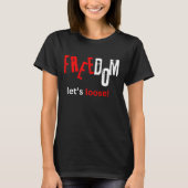 Freiheit. Lass uns los! T-Shirt (Vorderseite)