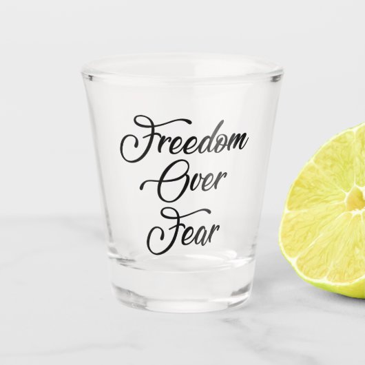 Freiheit über Angst Schnapsglas (Vorderseite)