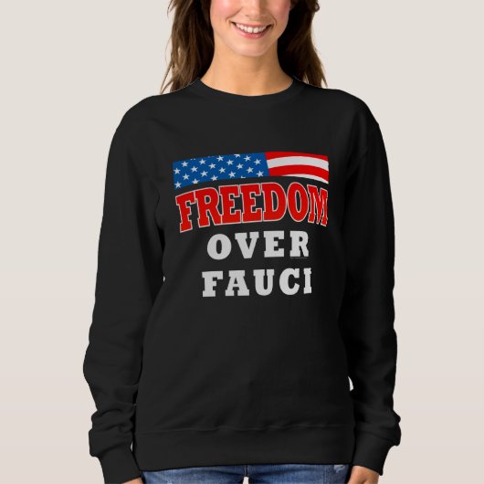 Freiheit über Fauci Sweatshirt (Vorderseite)