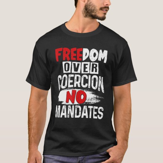 Freiheit über Zwang Keine Mandate kein Impfstoff g T-Shirt (Vorderseite)