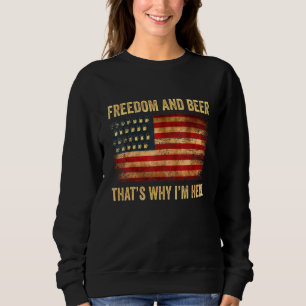 Freiheit und Bier, das ist der Grund, warum ich hi Sweatshirt