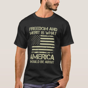 Freiheit und Verdienst sollten Amerika sein T-Shirt
