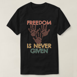Freiheit wird nie gegeben T-Shirt