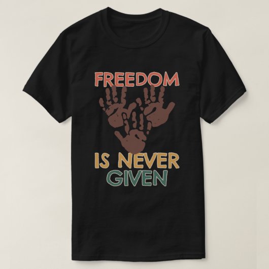 Freiheit wird nie gegeben T-Shirt (Design vorne)