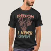 Freiheit wird nie gegeben T-Shirt (Vorderseite)