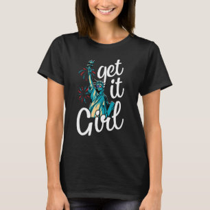 Freiheitsstatue Get It Girl American Flag 4. T-Shirt