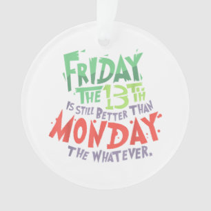 Freitag der 13. ist besser als Montag der Wasauchi Ornament