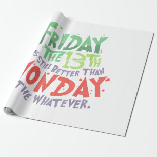 Freitag der 13. ist besser als Montag, was auch im Geschenkpapier