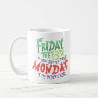 Freitag der 13. ist besser als Montag, was auch im Kaffeetasse