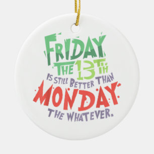 Freitag der 13. ist besser als Montag, was auch im Keramik Ornament