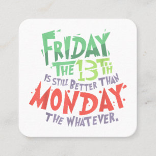Freitag der 13. ist besser als Montag, was auch im Quadratische Visitenkarte