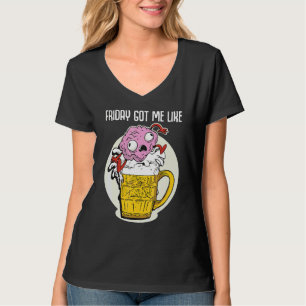 Freitag hat mich wie Lustiger Bier sagt Hirn sprin T-Shirt