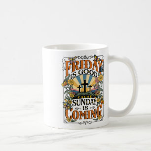 Freitag ist gut, denn Sonntag Jesus kommt Christus Kaffeetasse