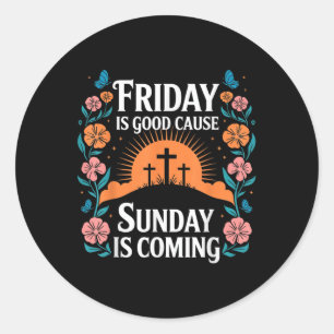 Freitag ist gut, denn Sonntag Jesus kommt Christus Runder Aufkleber