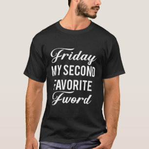 Freitag ist mein zweiter Favorit für Wort T-Shirt