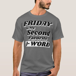 Freitag ist mein zweites FWord Funny Zitat pro T-Shirt