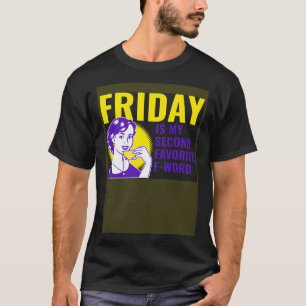 Freitag ist mein zweitliebstes F-Wort T-Shirt