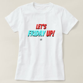 Freitagsstimmung (Let's Friday Up!) v1 T-Shirt
