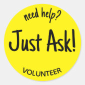Freiwillige brauchen Hilfe, nur gelb Gefragt Runder Aufkleber (Vorderseite)