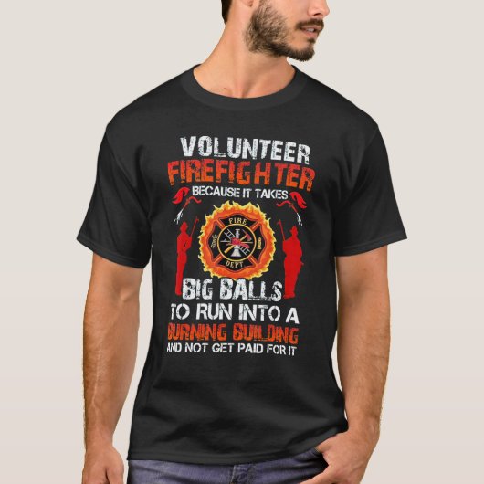 Freiwillige Feuerwehrleute, weil es große Balls br T-Shirt (Vorderseite)