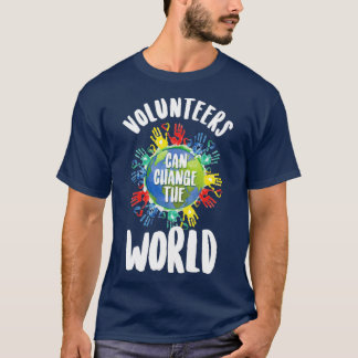 Freiwillige können die Welt des Freiwilligenwesens T-Shirt
