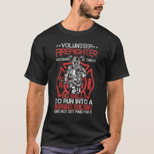 Freiwilliger Feuerwehrmann, weil es Big Ball benöt T-Shirt