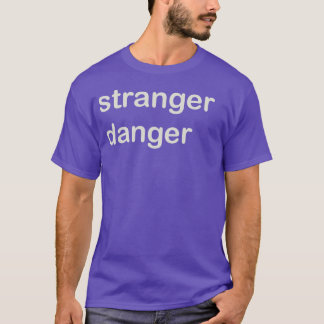 Fremde Gefahr T-Shirt