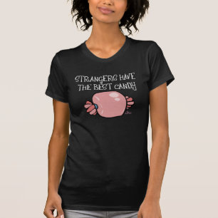 Fremde haben die beste Süßigkeit T-Shirt