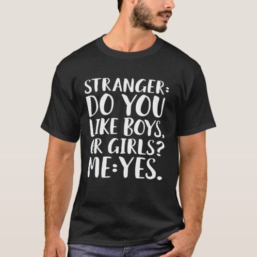 Fremde mögen Jungs oder Mädchen Ich tue Bisexuell T-Shirt (Vorderseite)