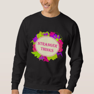 Fremder denkt Zitat im Stil von 80er-Jahre-TV-Show Sweatshirt