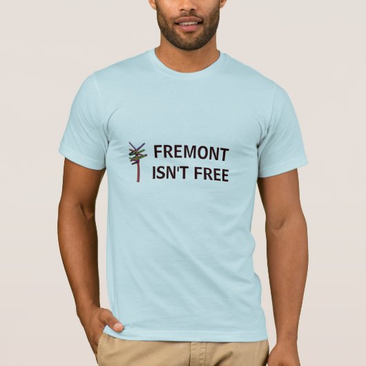 Fremont ist nicht frei T-Shirt (Vorderseite)