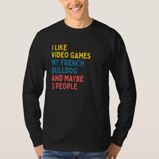 French Bulldog Dog Owner Video Games Saying T-Shirt (Vorderseite)