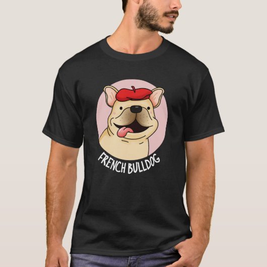 French Bulldog Funny Dog Pun Dark BG T-Shirt (Vorderseite)