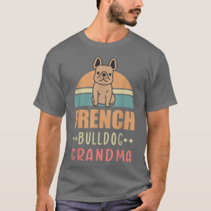 French Bulldog Grandma Dog Owner French Bulldog T T-Shirt