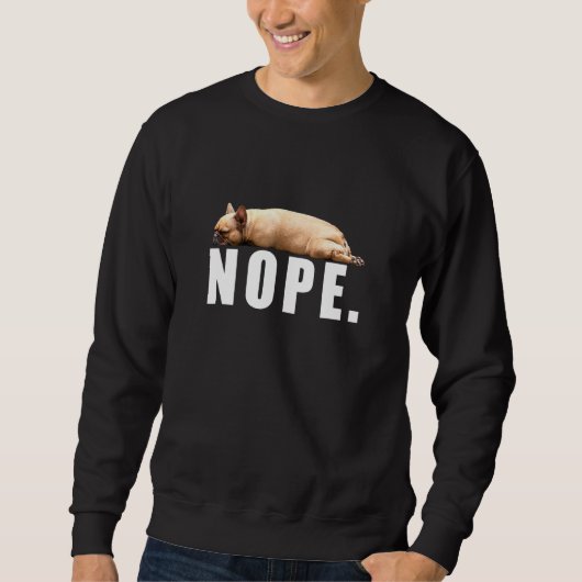 French Bulldog Hund Nope Lazy Dog Owner Sweatshirt (Vorderseite)