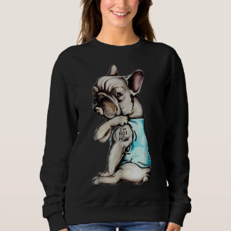 French Bulldog I M Not A Pug Sweatshirt
