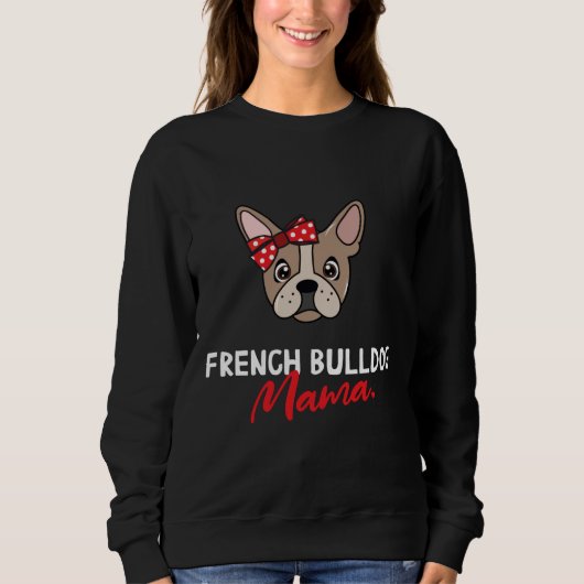 French Bulldog Mama Dog Lover Sweatshirt (Vorderseite)