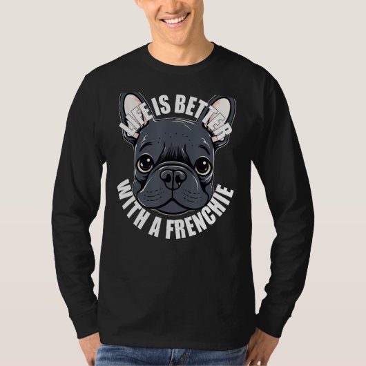 French Bulldog   With a Frenchie Dog T-Shirt (Vorderseite)