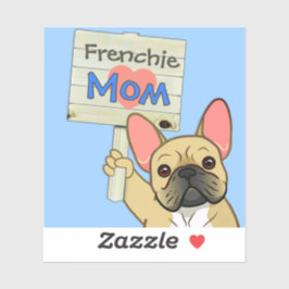 French Bulldog with "Frenchie Mom" Sign Sticker