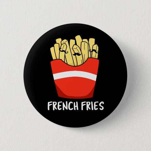 French Fries Funny Fast Food Pun Dark BG Button (Vorderseite)