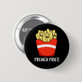 French Fries Funny Fast Food Pun Dark BG Button (Vorne & Hinten)